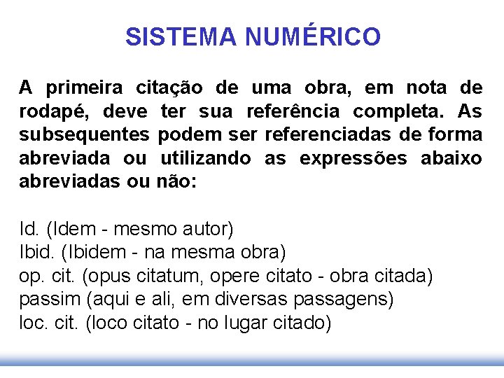 SISTEMA NUMÉRICO A primeira citação de uma obra, em nota de rodapé, deve ter