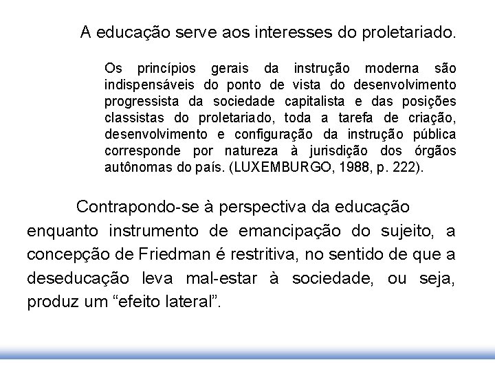 A educação serve aos interesses do proletariado. Os princípios gerais da instrução moderna são