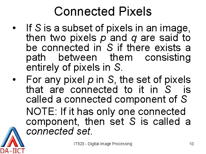 Connected Pixels • If S is a subset of pixels in an image, then