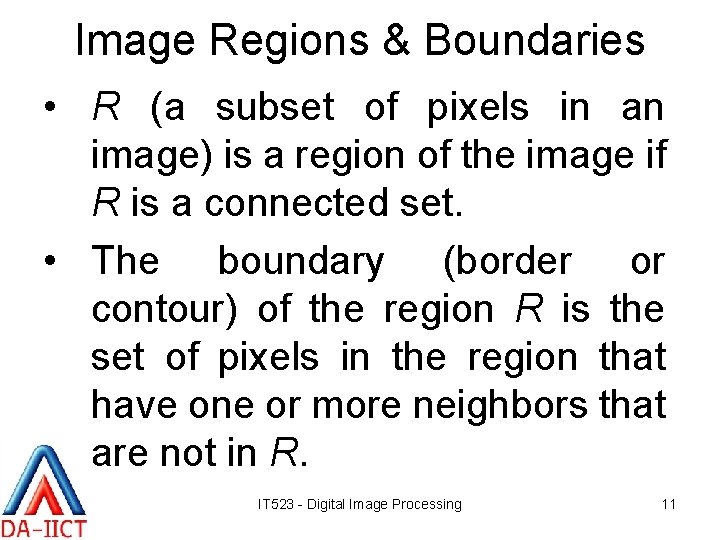 Image Regions & Boundaries • R (a subset of pixels in an image) is