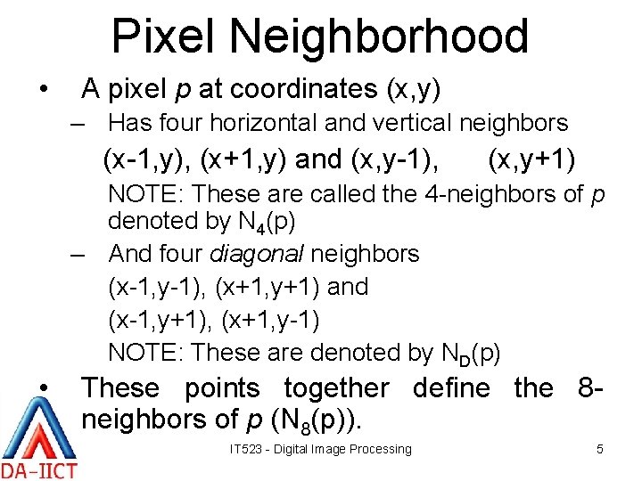 Pixel Neighborhood • A pixel p at coordinates (x, y) – Has four horizontal