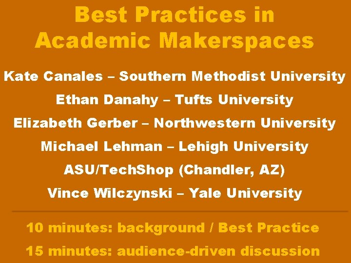 Best Practices in Academic Makerspaces Kate Canales – Southern Methodist University Ethan Danahy –