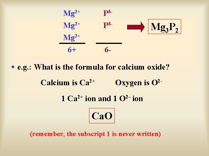 Mg 2+ P 3 P 3 - 6+ 6 - Mg 3 P 2