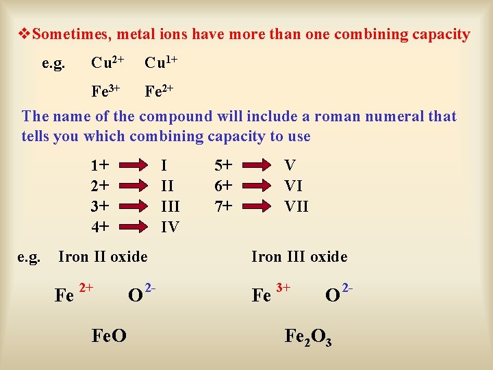 v. Sometimes, metal ions have more than one combining capacity e. g. Cu 2+