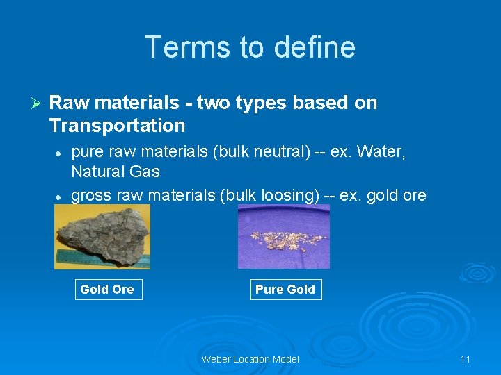 Terms to define Ø Raw materials - two types based on Transportation l l