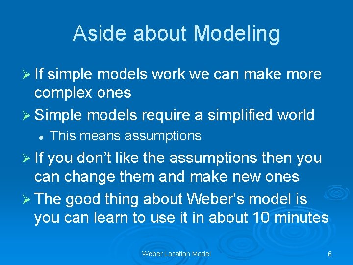 Aside about Modeling Ø If simple models work we can make more complex ones