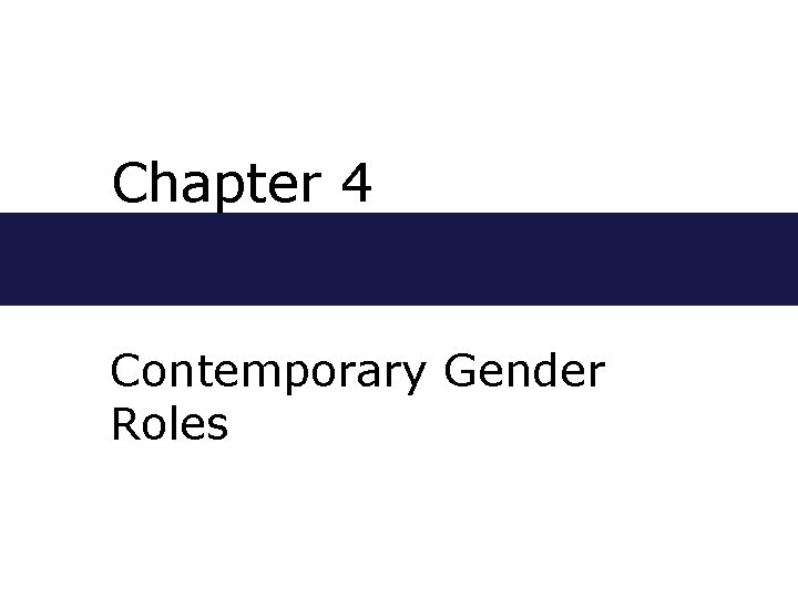 Chapter 4 Contemporary Gender Roles Chapter Outline Understanding
