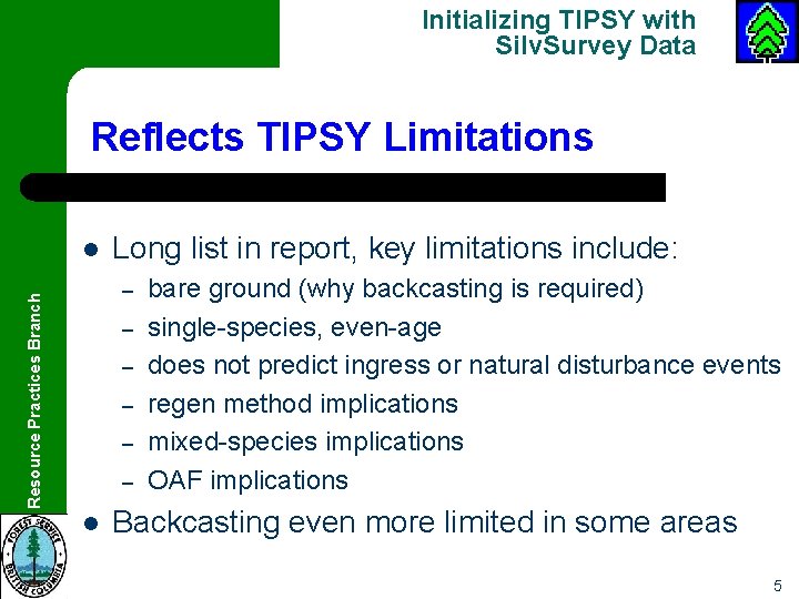 Initializing TIPSY with Silv. Survey Data Forest Analysis and Branch Inventory Branch Resource Practices