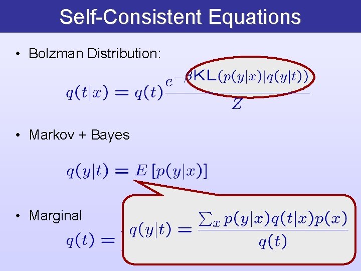 Self-Consistent Equations • Bolzman Distribution: • Markov + Bayes • Marginal 
