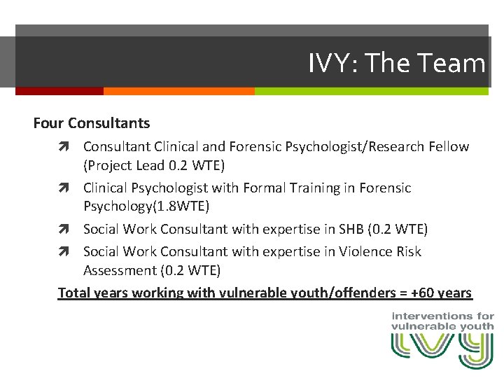 IVY: The Team Four Consultants Consultant Clinical and Forensic Psychologist/Research Fellow (Project Lead 0.