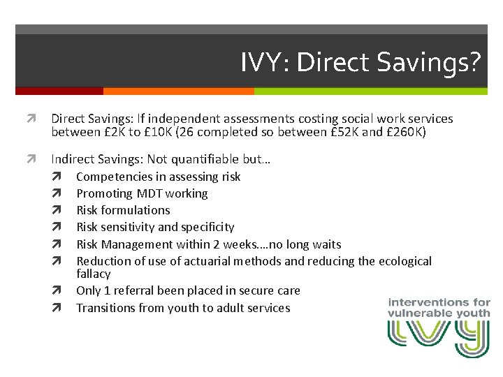 IVY: Direct Savings? Direct Savings: If independent assessments costing social work services between £