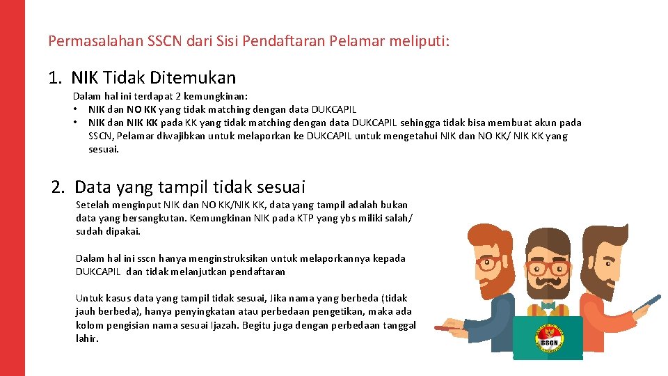 Permasalahan SSCN dari Sisi Pendaftaran Pelamar meliputi: 1. NIK Tidak Ditemukan Dalam hal ini
