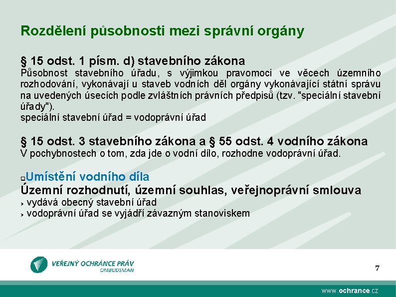 Rozdělení působnosti mezi správní orgány § 15 odst. 1 písm. d) stavebního zákona Působnost