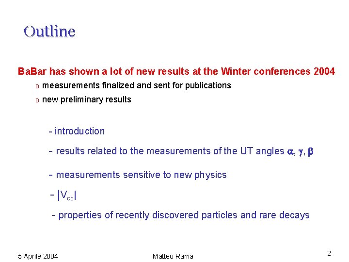 Outline Ba. Bar has shown a lot of new results at the Winter conferences