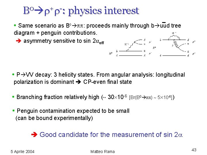 B 0 + -: physics interest • Same scenario as B 0 : proceeds