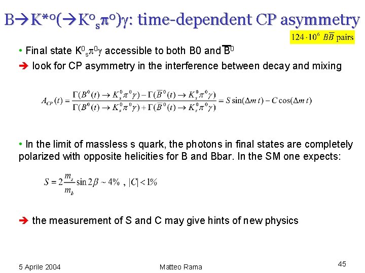 B K*0( K 0 s 0)g: time-dependent CP asymmetry • Final state K 0