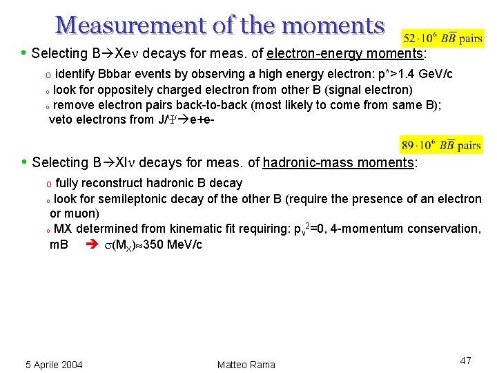 Measurement of the moments • Selecting B Xe decays for meas. of electron-energy moments: