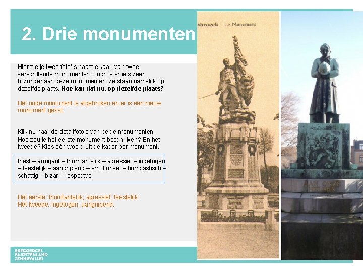 2. Drie monumenten Hier zie je twee foto’ s naast elkaar, van twee verschillende