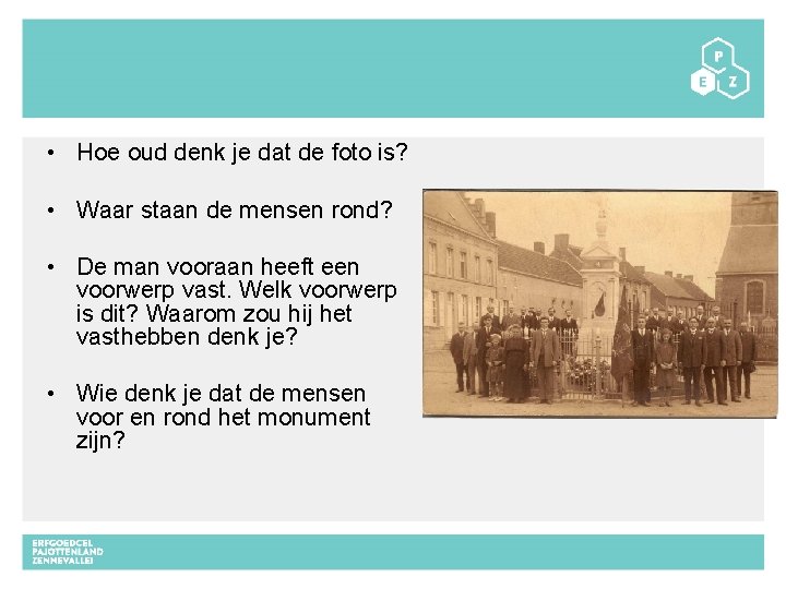  • Hoe oud denk je dat de foto is? • Waar staan de