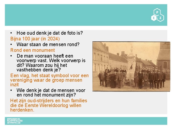  • Hoe oud denk je dat de foto is? Bijna 100 jaar (in