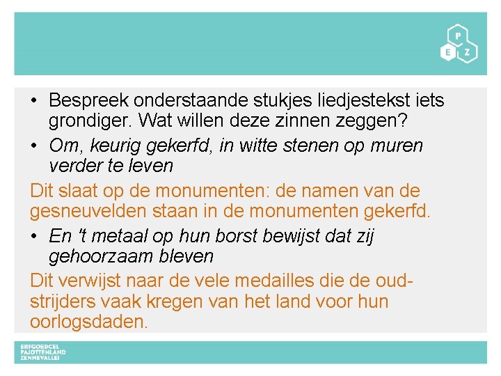  • Bespreek onderstaande stukjes liedjestekst iets grondiger. Wat willen deze zinnen zeggen? •