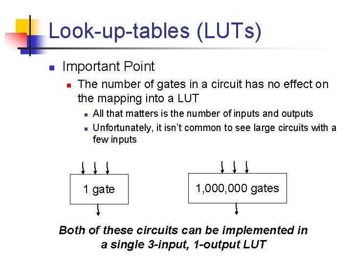 Look-up-tables (LUTs) n Important Point n The number of gates in a circuit has