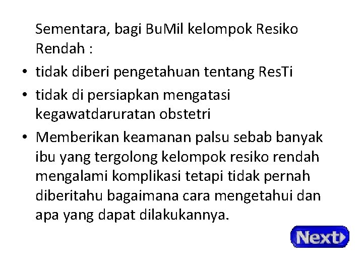 Sementara, bagi Bu. Mil kelompok Resiko Rendah : • tidak diberi pengetahuan tentang Res.