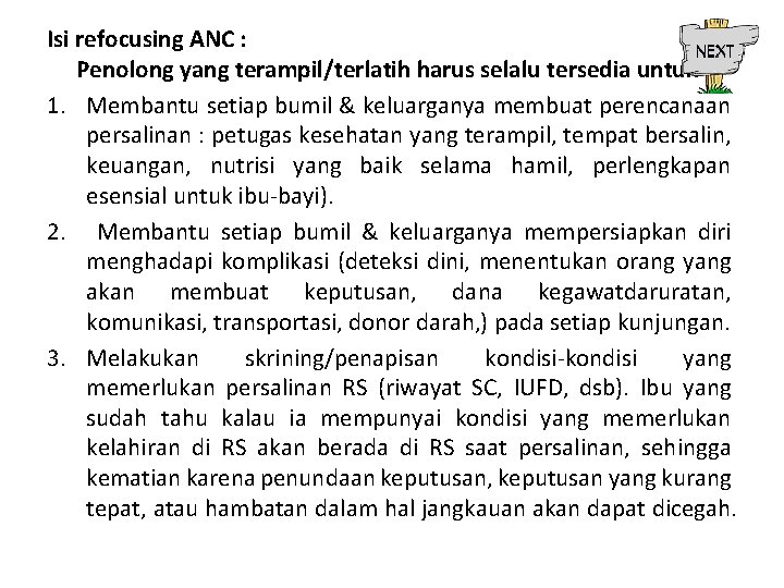 Isi refocusing ANC : Penolong yang terampil/terlatih harus selalu tersedia untuk : 1. Membantu