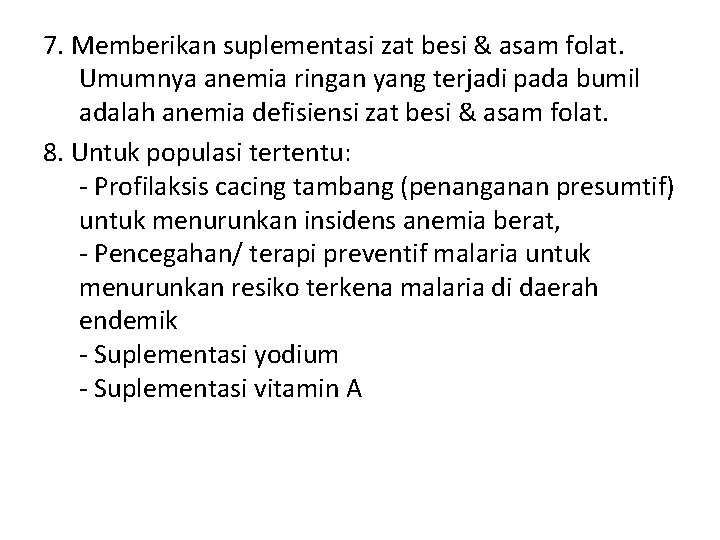 7. Memberikan suplementasi zat besi & asam folat. Umumnya anemia ringan yang terjadi pada