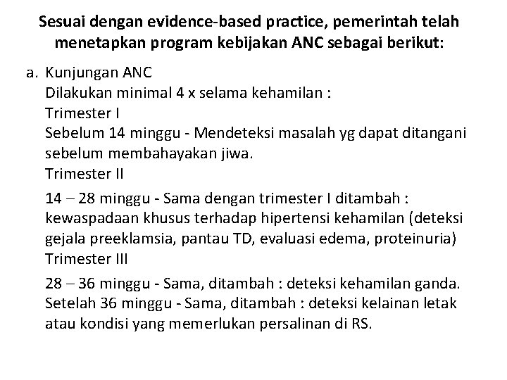 Sesuai dengan evidence-based practice, pemerintah telah menetapkan program kebijakan ANC sebagai berikut: a. Kunjungan