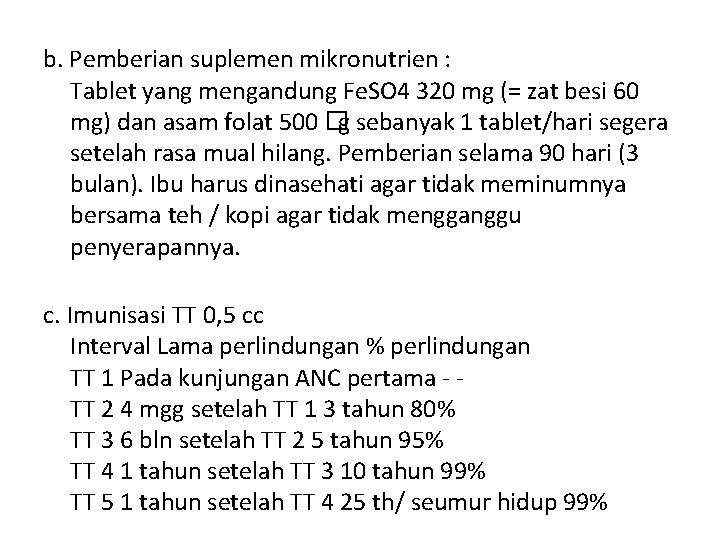 b. Pemberian suplemen mikronutrien : Tablet yang mengandung Fe. SO 4 320 mg (=