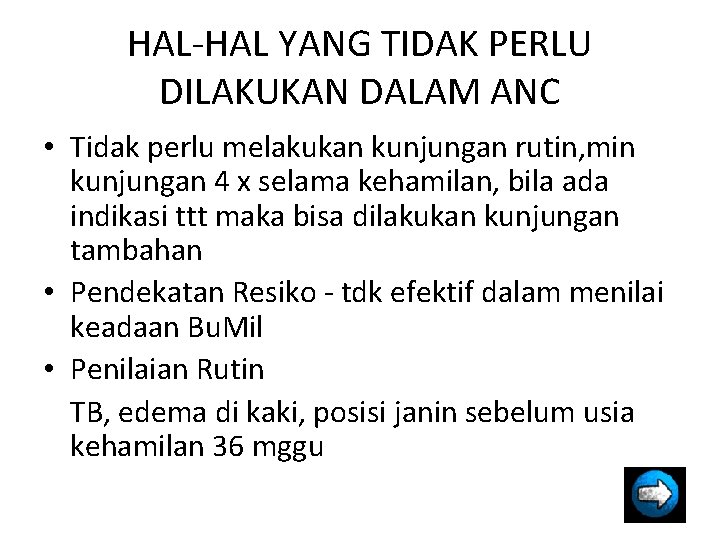 HAL-HAL YANG TIDAK PERLU DILAKUKAN DALAM ANC • Tidak perlu melakukan kunjungan rutin, min