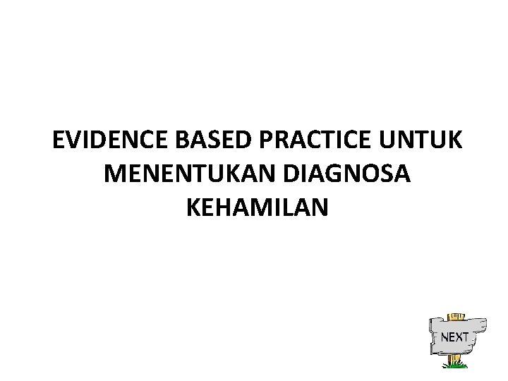 EVIDENCE BASED PRACTICE UNTUK MENENTUKAN DIAGNOSA KEHAMILAN 