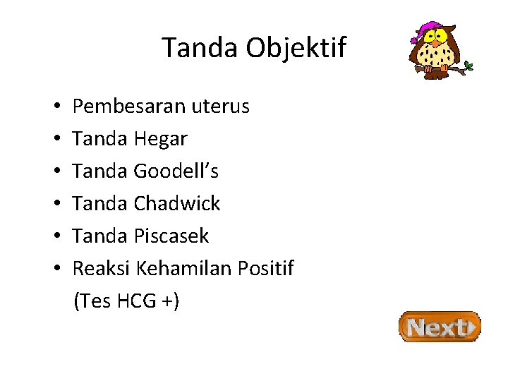 Tanda Objektif • • • Pembesaran uterus Tanda Hegar Tanda Goodell’s Tanda Chadwick Tanda