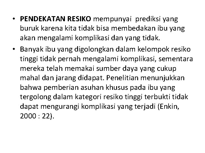  • PENDEKATAN RESIKO mempunyai prediksi yang buruk karena kita tidak bisa membedakan ibu