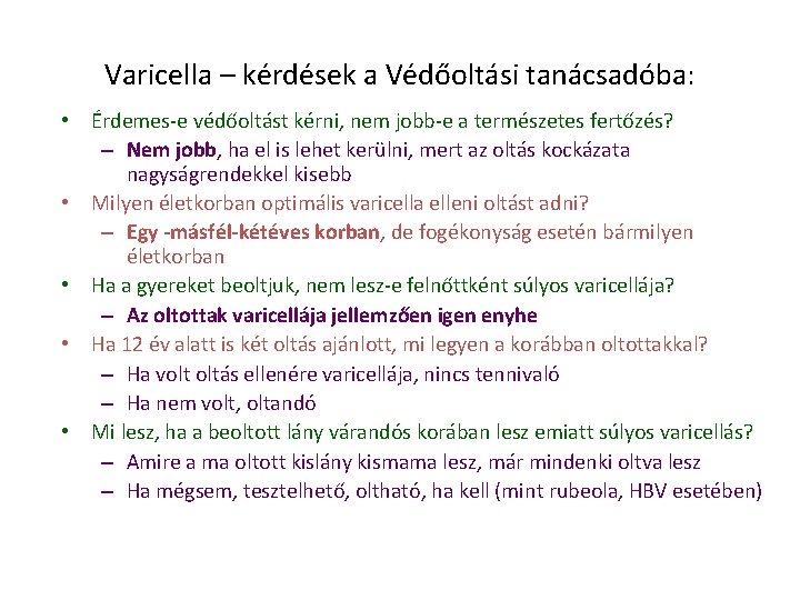 Varicella – kérdések a Védőoltási tanácsadóba: • Érdemes-e védőoltást kérni, nem jobb-e a természetes