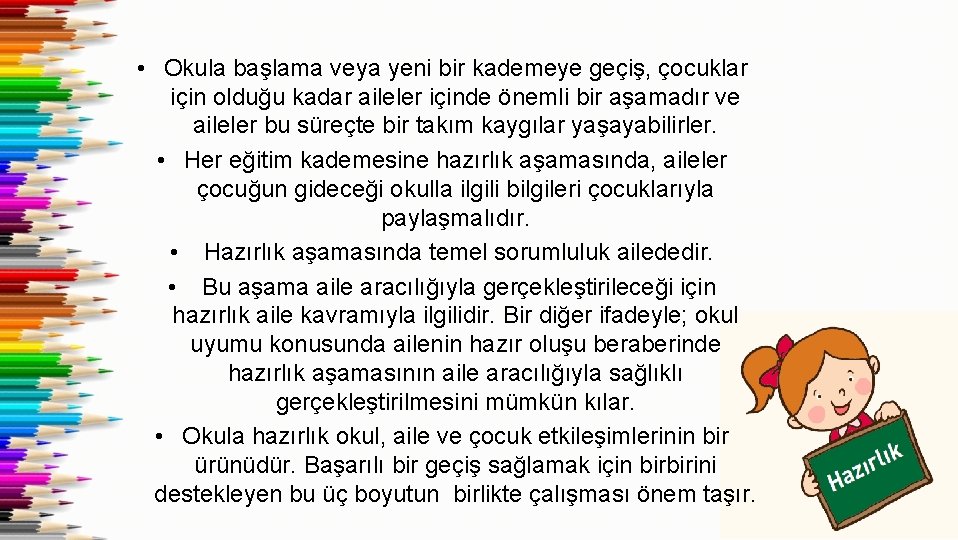  • Okula başlama veya yeni bir kademeye geçiş, çocuklar için olduğu kadar aileler