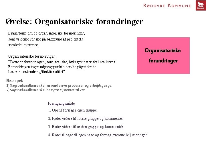 Øvelse: Organisatoriske forandringer Brainstorm om de organisatoriske forandringer, som vi gerne ser ske på