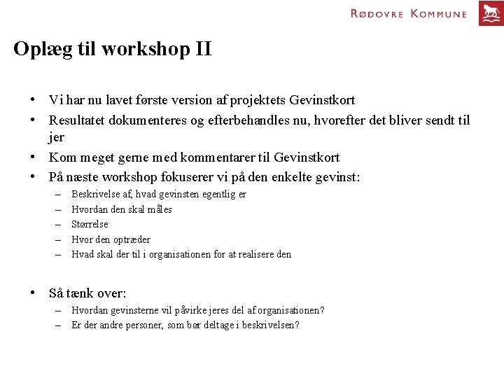 Oplæg til workshop II • Vi har nu lavet første version af projektets Gevinstkort