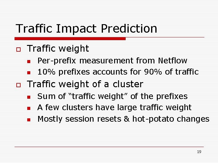 Traffic Impact Prediction o Traffic weight n n o Per-prefix measurement from Netflow 10%