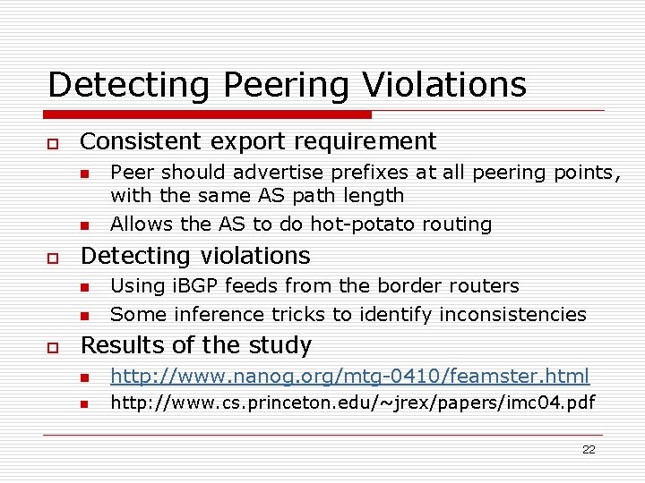 Detecting Peering Violations o Consistent export requirement n n o Detecting violations n n