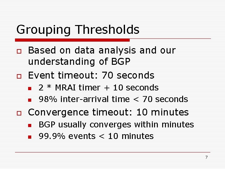 Grouping Thresholds o o Based on data analysis and our understanding of BGP Event