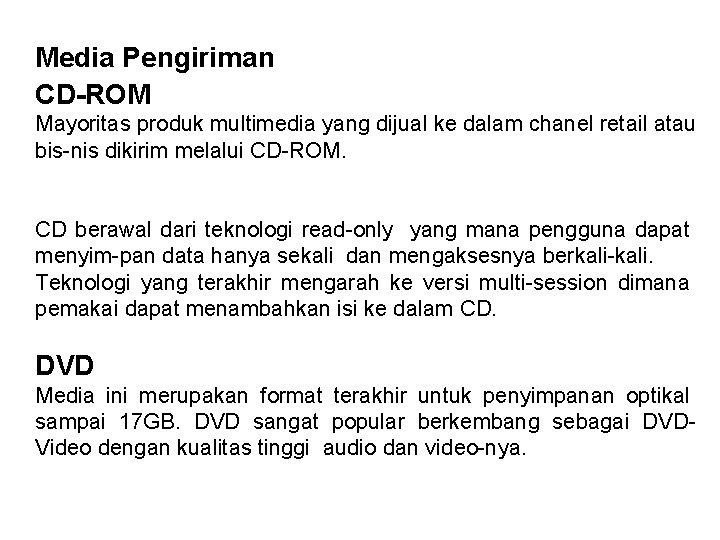 Media Pengiriman CD-ROM Mayoritas produk multimedia yang dijual ke dalam chanel retail atau bis-nis