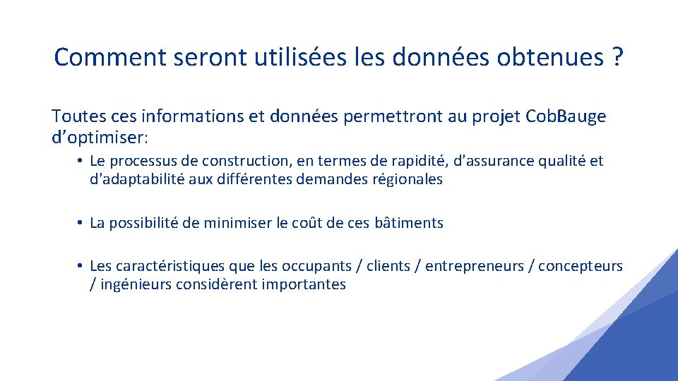 Comment seront utilisées les données obtenues ? Toutes ces informations et données permettront au