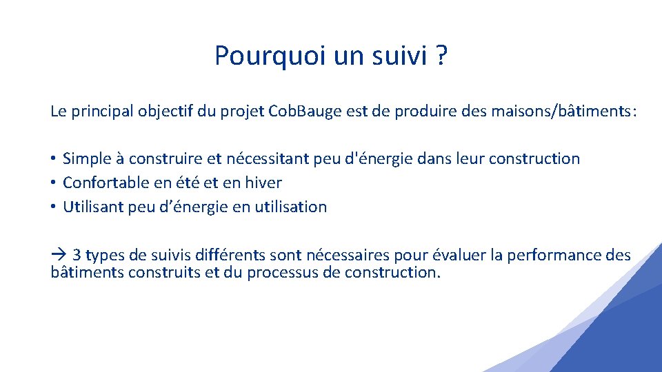 Pourquoi un suivi ? Le principal objectif du projet Cob. Bauge est de produire