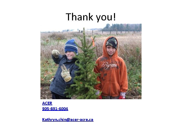 Thank you! ACER 905 -891 -6004 Kathryn. chin@acer-acre. ca 