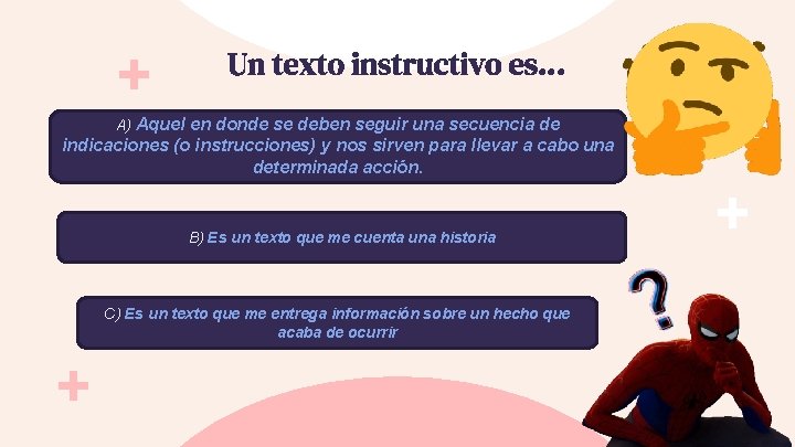 Un texto instructivo es… A) Aquel en donde se deben seguir una secuencia de