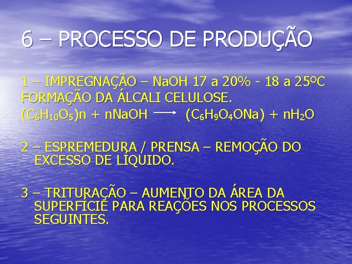 6 – PROCESSO DE PRODUÇÃO 1 – IMPREGNAÇÃO – Na. OH 17 a 20%
