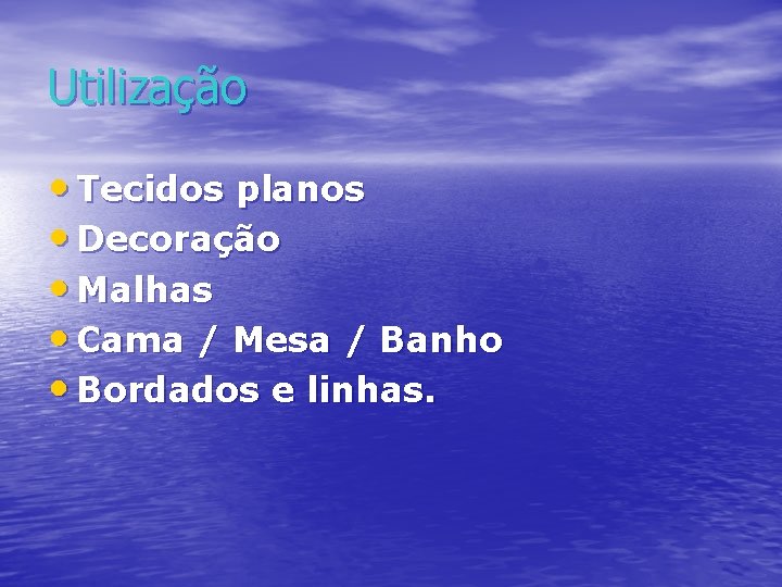 Utilização • Tecidos planos • Decoração • Malhas • Cama / Mesa / Banho