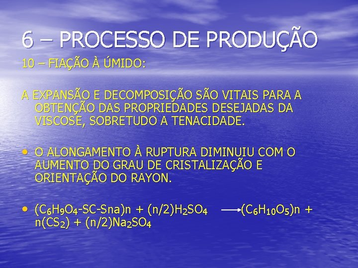 6 – PROCESSO DE PRODUÇÃO 10 – FIAÇÃO À ÚMIDO: A EXPANSÃO E DECOMPOSIÇÃO